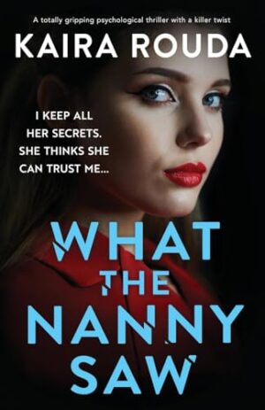 What the Nanny Saw by Kaira Rouda #bookreview #series